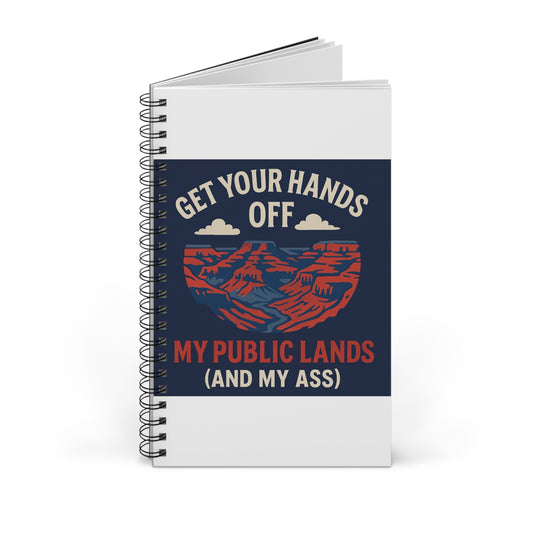 Spiral Journal - Get Your Hands Off My Public Lands (and My Ass) | Eco-Friendly Writing Notebook, Gift for Nature Lovers, Hiking [...]